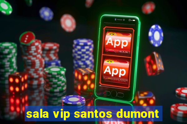 sala vip santos dumont